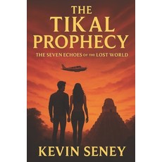 (英文圖書)The Tikal Prophecy: The Seven Echoes of the Lost World 平裝版, Independently Published, 英文