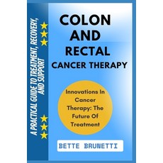 (영문도서)Colon and Rectal Cancer Therapy: A Practical Guide To Treatment Recovery And S... Paperback, Independently Published, English, 9798286237531
