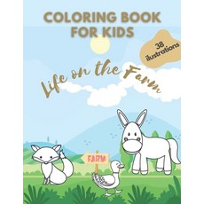 Coloring Book for Kids Life on the Farm: Animals on the Farm Farmer Life Relax For Toddlers Paperback, Independently Published, English, 9798709362444