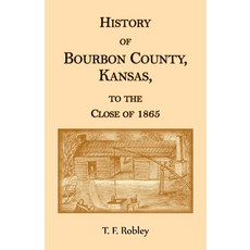 (영문도서)History of Bourbon County Kansas to the Close of 1865 Paperback, Heritage Books, English, 9780788427725