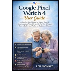 (영문도서)Google Pixel Watch 4 User Guide: A Step-by-Step Manual to Master Your AI Smartwa... Paperback, Independently Published, English, 9798243386159
