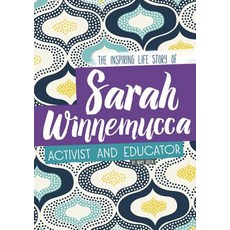 Sarah Winnemucca: The Inspiring Life Story of the Activist and Educator Hardcover