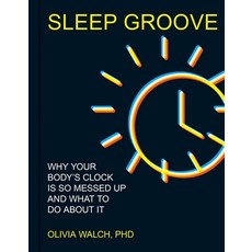 (영문도서) Sleep Groove: Why Your Sleep Rhythm Is So Messed Up and What You Can Do about It Hardcover, Andrews McMeel Publishing, English, 9781524892951