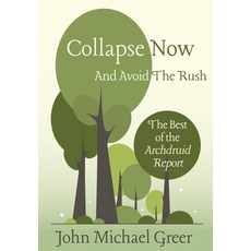 (영문도서)Collapse Now and Avoid the Rush: The Best of the Archdruid Report Hardcover, Sul Books, English, 9781917898102