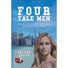 (영문도서)Four Yale Men: Their Lives and the Lady Who Dazzled Them Paperback, Palmetto Publishing, English, 9798822980747