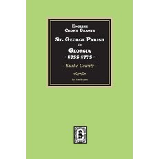 (영문도서) English Crown Grants St. George Parish in Georgia 1755-1775 Paperback, Southern Historical Press, 9781639143382