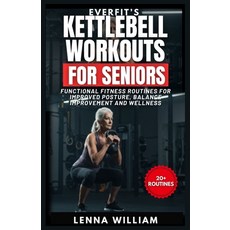 (영문도서)EverFit's Kettlebell Workouts for Seniors: Functional Fitness Routines for Impro... Paperback, Independently Published, English, 9798282910407