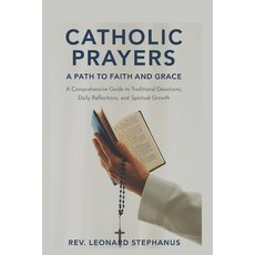 (영문도서) Catholic Prayers: A Path to Faith and Grace: A Comprehensive Guide to Tradition... Paperback, Independently Published, English, 9798306402000