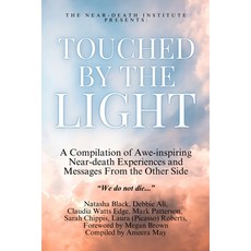 (영문도서) Touched by the Light: A Compilation of Awe-inspiring Near-death Experiences and... Paperback, Independently Published, English, 9798307756003