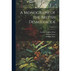 (영문도서) A Monograph of the British Desmidiaceæ; Volume 3 Paperback, Legare Street Press, English, 9781022689909