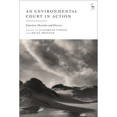 (영문도서) An Environmental Court in Action: Function Doctrine and Process Paperback, Hart Publishing, English, 9781509961245
