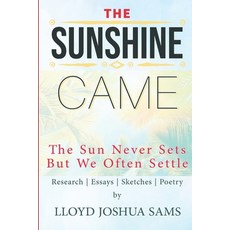 (영문도서) The Sunshine Came: The Sun Never Sets But We Often Settle Paperback, Independently Published, English, 9798393255190