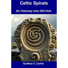 (영문도서) Celtic Spirals: An Odyssey into Old Irish Paperback, Independently Published, English, 9798309974405