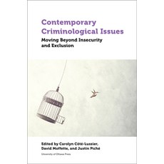 Contemporary Criminological Issues: Moving Beyond Insecurity and Exclusion Paperback, University of Ottawa Press