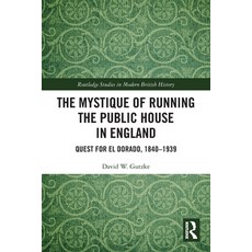 (英文圖書)The Mystique of Running the Public House in England: Quest for El Dorado 1840-1939 平裝版, Routledge, English, Paperback