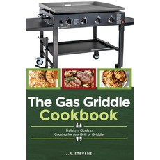 (영문도서) The Gas Griddle Cookbook: Delicious Outdoor Cooking for Any Grill or Griddle. Paperback, Independently Published, English, 9798850918491