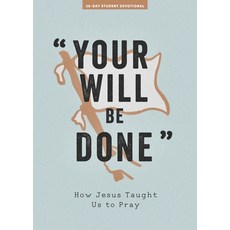 (영문도서) Your Will Be Done - Teen Devotional 10: How Jesus Taught Us to Pray Paperback, Lifeway Church Resources, English, 9781087752105