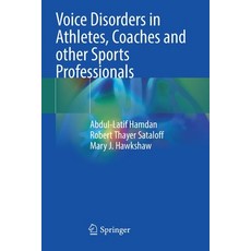 (영문도서) Voice Disorders in Athletes Coaches and other Sports Professionals Paperback, Springer, English, 9783030698331