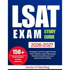 LSAT EXAM STUDY GUIDE 2026-2027: Strategies and Full-Length Practice Tests to Master Logical Reaso, LSAT EXAM STUDY GUIDE 2026-202