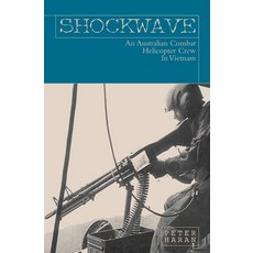 (영문도서) Shockwave: An Australian Combat Helicopter Crew In Vietnam Paperback, New Holland Publishers, English, 9781741100457