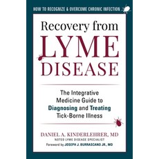 (영문도서) Recovery from Lyme Disease: The Integrative Medicine Guide to Diagnosing and Treating Tick-Bo... Paperback, Skyhorse Publishing, English, 9781510773172