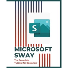 (영문도서) Microsoft Sway: The Complete Tutorial for Beginners Paperback, Independently Published, English, 9798333718518