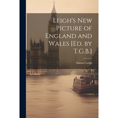 (영문도서) Leigh's New Picture of England and Wales [Ed. by T.G.B.] Paperback, Legare Street Press, English, 9781022512771