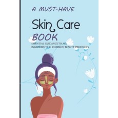 A Must-have Skin Care Book- Essential Guidance To All Ingredients In Common Beauty Products: The Com... Paperback, Independently Published, English, 9798578702129