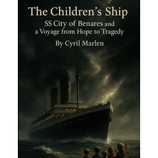 (영문도서)The Children's Ship: SS City of Benares and a Voyage from Hope to Tragedy Paperback, Independently Published, English, 9798263669386