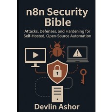 (영문도서)n8n Security Bible: Attacks Defenses and Hardening for Self-Hosted Open-Sourc... Paperback, Independently Published, English, 9798298748452