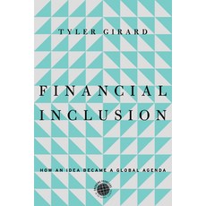(영문도서)Financial Inclusion: How an Idea Became a Global Agenda Hardcover, Stanford University Press, English, 9781503645172 Stanford University Press, English, 9781503645172