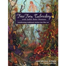 (영문도서)Free-Form Embroidery with Judith Baker Montano: Transforming Traditional Stitche... Paperback, C&T Publishing, English, 9781607055723