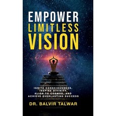 (영문도서) Empower Limitless Vision: Ignite Consciousness Inspire Divinity Align to Cosm... Hardcover, Notion Press, English, 9798896320913