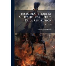 (영문도서)Histoire Critique Et Militaire Des Guerres De La Revolution: Nouvelle Edition R... Paperback, Nabu Press, English, 9781144794413
