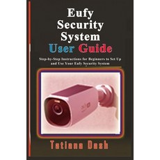 (영문도서)Eufy Security System User Guide: Step-by-Step Instructions for Beginners to Set... Paperback, Independently Published, English, 9798257943980
