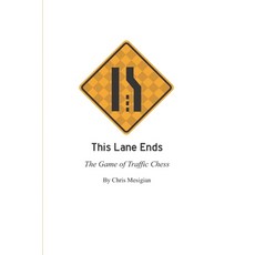 (영문도서)This Lane Ends: The Game of Traffic Chess Paperback, Independently Published, English, 9798866149483