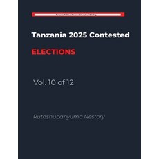 (영문도서)The Handcuffed Election: Tanzania's 2025 General Election: A Study in Institutio... Paperback, Rutashubanyuma Nestory., English, 9798235597013