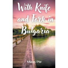(영문도서) With Knife and Fork in Bulgaria Paperback, Mags Pie, English, 9798223670094