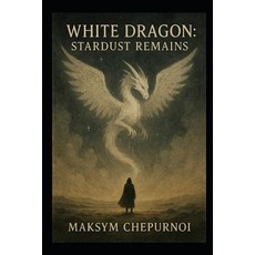 (영문도서)White Dragon: Stardust Remains Paperback, Independently Published, English, 9798287392703