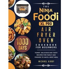 (영문도서) The Ninja Foodi XL Pro Air Fryer Oven Cookbook For Beginners: 1000-Day Yummy D... Hardcover, Michael Kirby, English, 9781803202860