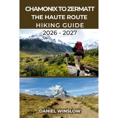 (英文圖書)Chamonix to Zermatt the Haute Route Hiking Guide 2026 - 2027: Your Complete Step... 平裝版, Independently Published, 英文