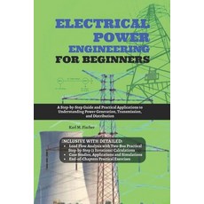 (영문도서)Electrical Power Engineering for Beginners: A Step-by-Step Guide and Practical A... Paperback, Independently Published, English, 9798293423361