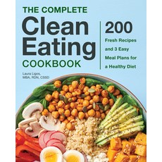 (영문도서) The Complete Clean Eating Cookbook: 200 Fresh Recipes and 3 Easy Meal Plans for a Healthy Diet Hardcover, Rockridge Press, English, 9781638788072
