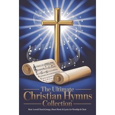 (영문도서)The Ultimate Christian Hymns Collection with Musical Notes: Best-Loved Church So... Paperback, Grapevine, English, 9789363117501