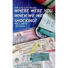 (영문도서) The A to Z of Chelsea: Where Were You When We Were Shocking? Paperback, Createspace Independent Pub..., English, 9781721911561