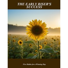 (영문도서)The Early Riser'S Success: Five Habits For A Winning Day Paperback, Independently Published, English, 9798263586850