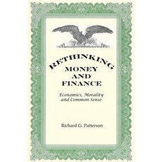 (영문도서) Rethinking Money and Finance: Economics Common Sense and Morality Paperback, Independently Published, English, 9798824051612