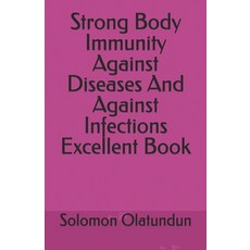 (영문도서)Strong Body Immunity Against Diseases And Against Infections Excellent Book Paperback, Independently Published, English, 9798277391143