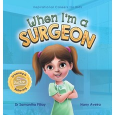 (영문도서) When I'm a Surgeon: Dreaming is Believing: Doctor Hardcover, Samantha Pillay, English, 9781922675019