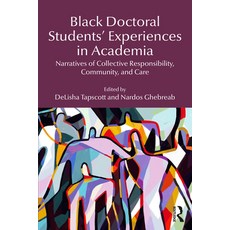 (영문도서)Black Doctoral Students' Experiences in Academia: Narratives of Collective Respo... Paperback, English, 9781041143352 English, 9781041143352